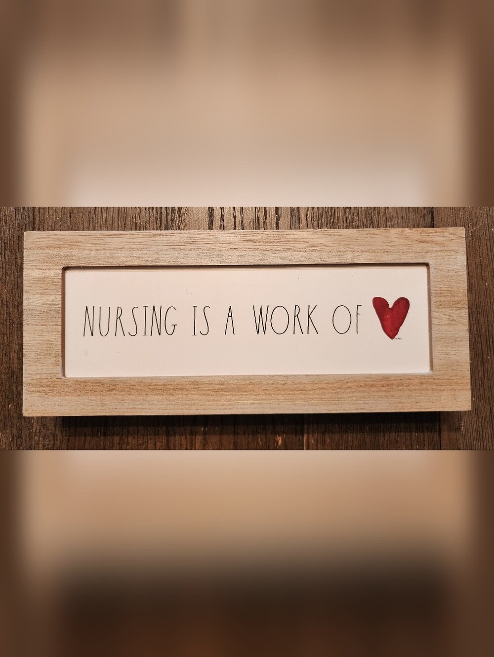 NWT Rae Dunn "Nursing Is A Work Of ♡" Wooden Sign, 12"×2"×5"